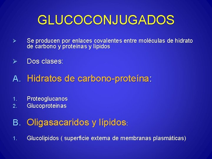 GLUCOCONJUGADOS Ø Se producen por enlaces covalentes entre moléculas de hidrato de carbono y