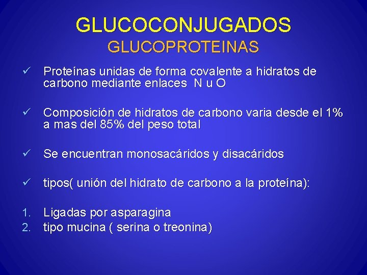 GLUCOCONJUGADOS GLUCOPROTEINAS ü Proteínas unidas de forma covalente a hidratos de carbono mediante enlaces