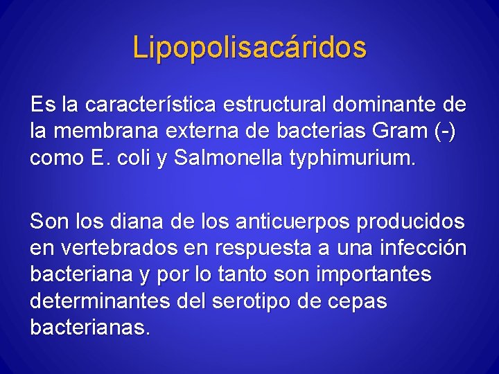 Lipopolisacáridos Es la característica estructural dominante de la membrana externa de bacterias Gram (-)