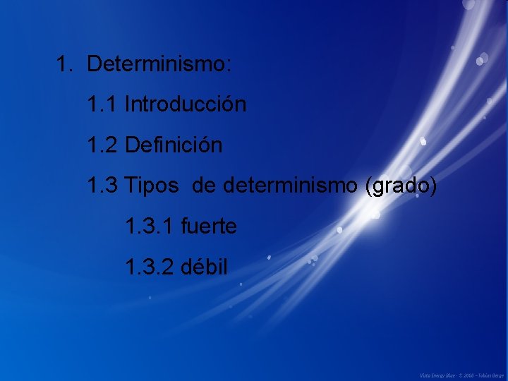 1. Determinismo: 1. 1 Introducción 1. 2 Definición 1. 3 Tipos de determinismo (grado)
