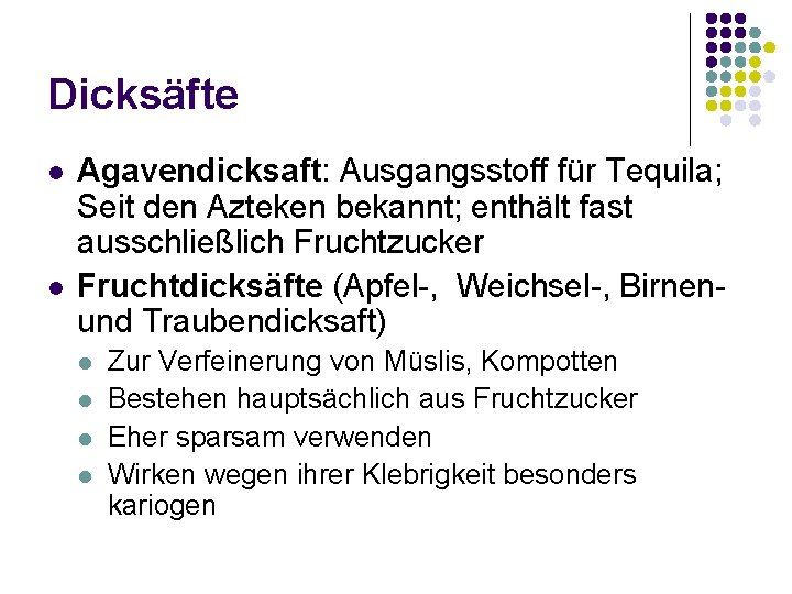 Dicksäfte l l Agavendicksaft: Ausgangsstoff für Tequila; Seit den Azteken bekannt; enthält fast ausschließlich