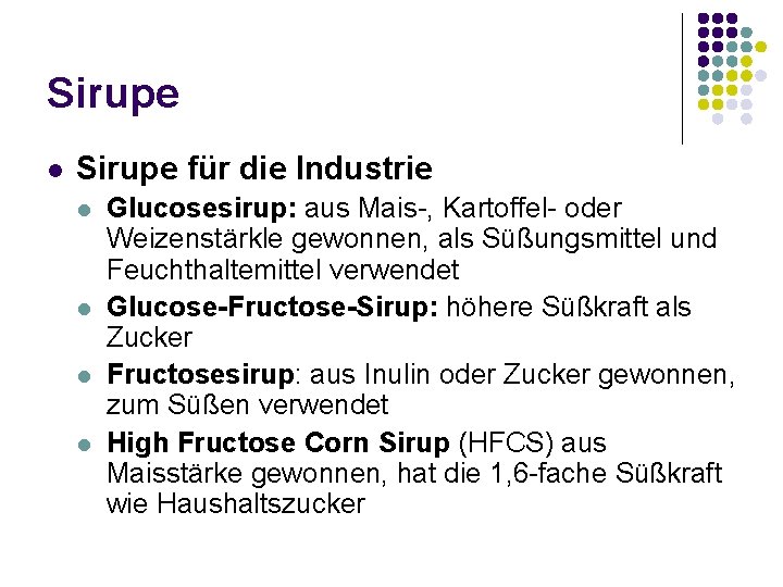 Sirupe l Sirupe für die Industrie l l Glucosesirup: aus Mais-, Kartoffel- oder Weizenstärkle