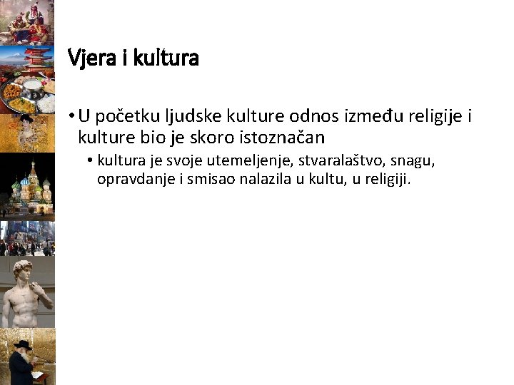 Vjera i kultura • U početku ljudske kulture odnos između religije i kulture bio