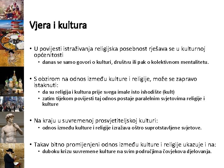 Vjera i kultura • U povijesti istraživanja religijska posebnost rješava se u kulturnoj općenitosti