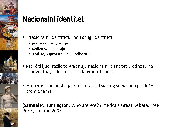 Nacionalni identitet • » Nacionalni identiteti, kao i drugi identiteti: • grade se i