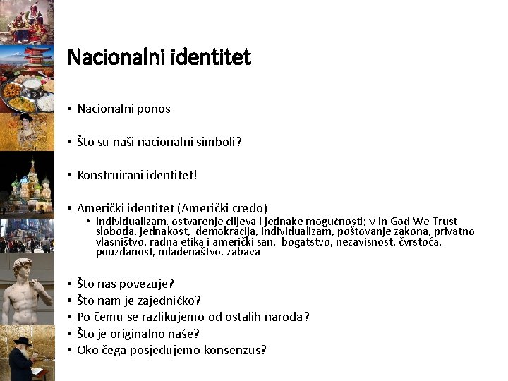 Nacionalni identitet • Nacionalni ponos • Što su naši nacionalni simboli? • Konstruirani identitet!