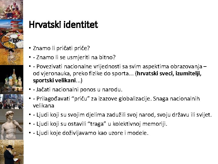 Hrvatski identitet • Znamo li pričati priče? • Znamo li se usmjeriti na bitno?