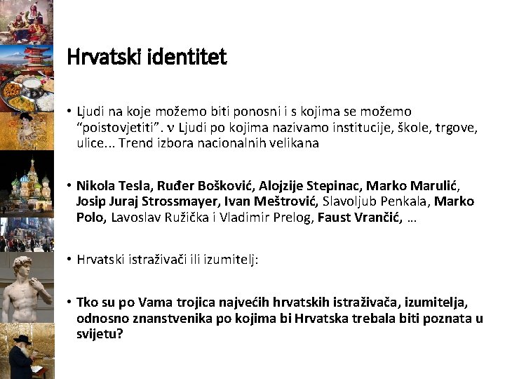 Hrvatski identitet • Ljudi na koje možemo biti ponosni i s kojima se možemo