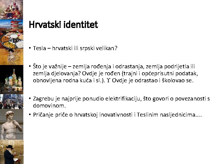 Hrvatski identitet • Tesla – hrvatski ili srpski velikan? • Što je važnije –