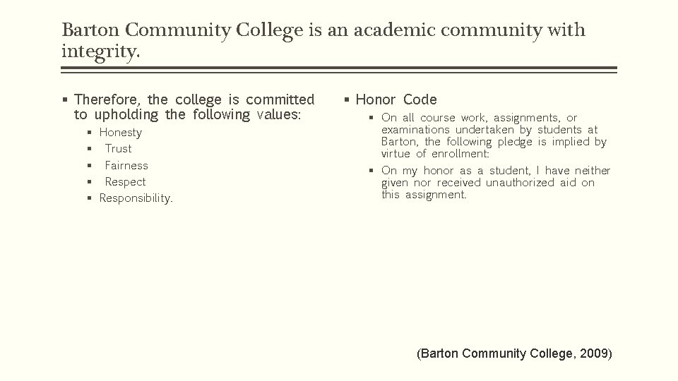 Barton Community College is an academic community with integrity. § Therefore, the college is