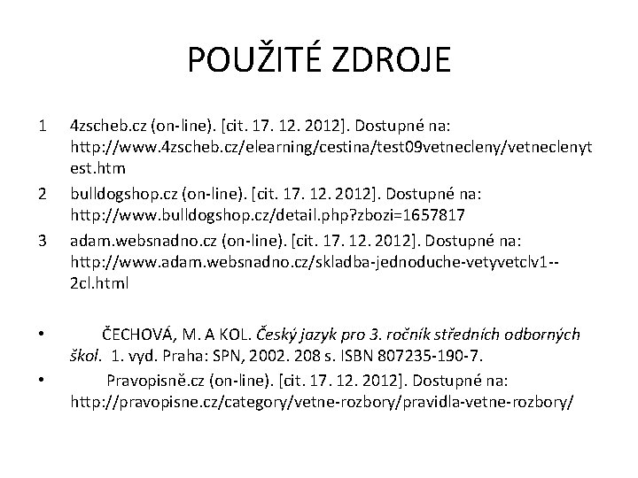 POUŽITÉ ZDROJE 1 2 3 • • 4 zscheb. cz (on-line). [cit. 17. 12.