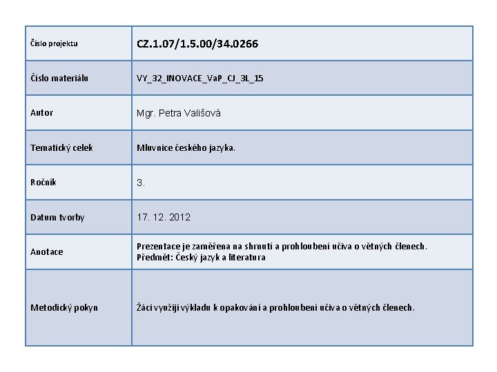 Číslo projektu CZ. 1. 07/1. 5. 00/34. 0266 Číslo materiálu VY_32_INOVACE_Va. P_CJ_3 L_15 Autor