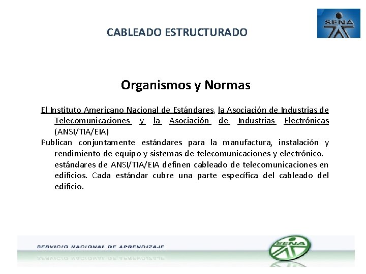 CABLEADO ESTRUCTURADO Organismos y Normas El Instituto Americano Nacional de Estándares, la Asociación de