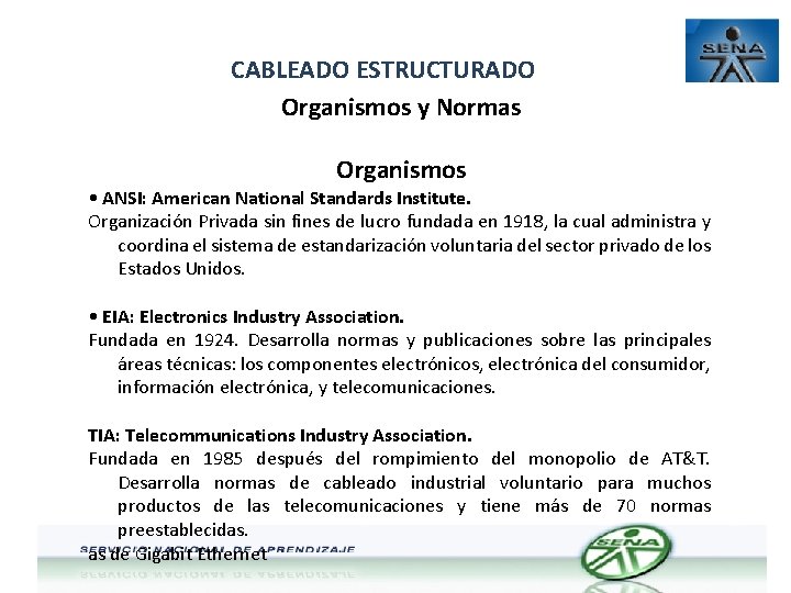 CABLEADO ESTRUCTURADO Organismos y Normas Organismos • ANSI: American National Standards Institute. Organización Privada