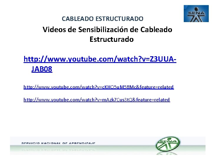 CABLEADO ESTRUCTURADO Videos de Sensibilización de Cableado Estructurado http: //www. youtube. com/watch? v=Z 3