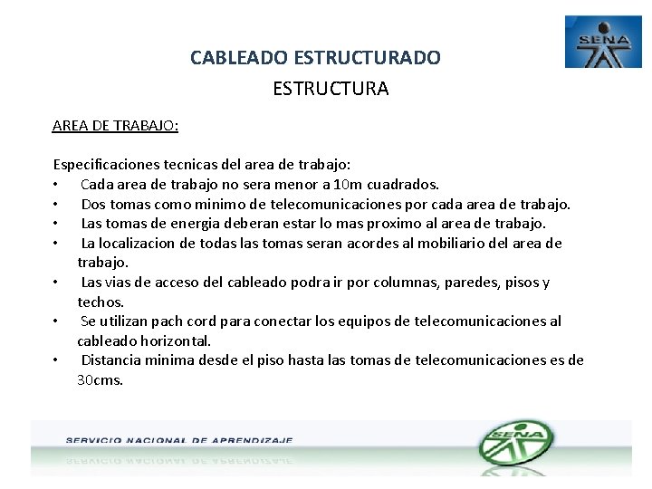 CABLEADO ESTRUCTURA AREA DE TRABAJO: Especificaciones tecnicas del area de trabajo: • Cada area