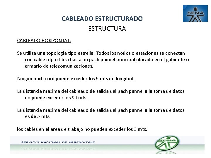 CABLEADO ESTRUCTURA CABLEADO HORIZONTAL: Se utiliza una topologia tipo estrella. Todos los nodos o