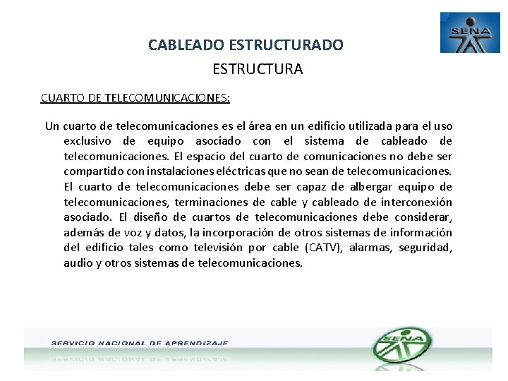 CABLEADO ESTRUCTURA CUARTO DE TELECOMUNICACIONES: Un cuarto de telecomunicaciones es el área en un