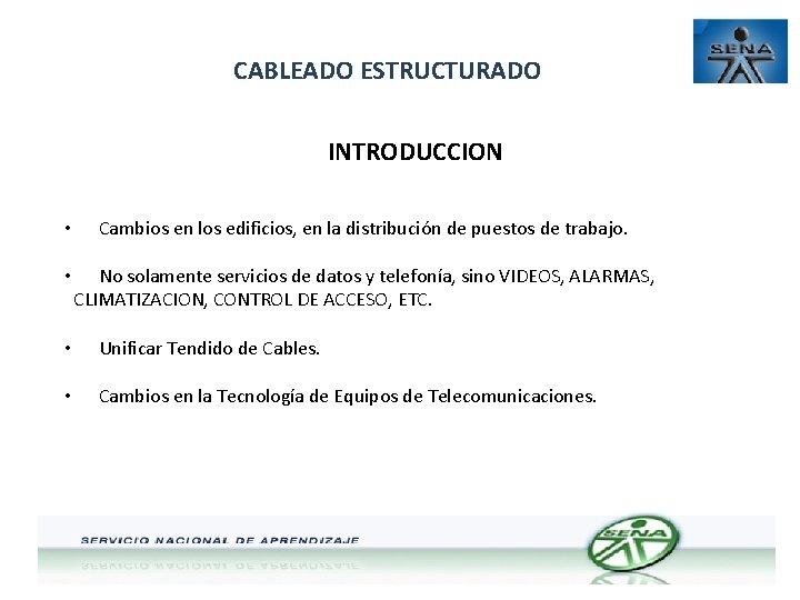 CABLEADO ESTRUCTURADO INTRODUCCION • Cambios en los edificios, en la distribución de puestos de