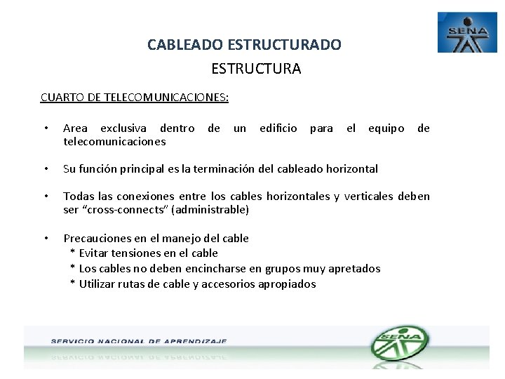 CABLEADO ESTRUCTURA CUARTO DE TELECOMUNICACIONES: • Area exclusiva dentro de un edificio para el