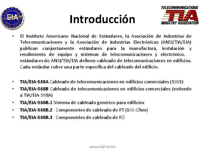 Introducción • El Instituto Americano Nacional de Estándares, la Asociación de Industrias de Telecomunicaciones