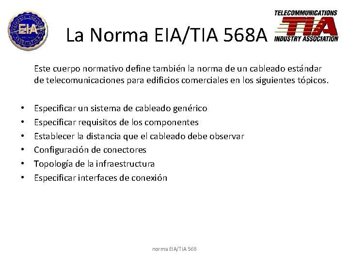 La Norma EIA/TIA 568 A Este cuerpo normativo define también la norma de un