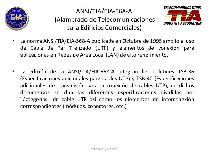 ANSI/TIA/EIA-568 -A (Alambrado de Telecomunicaciones para Edificios Comerciales) • La norma ANSI/TIA/EIA-568 -A publicada