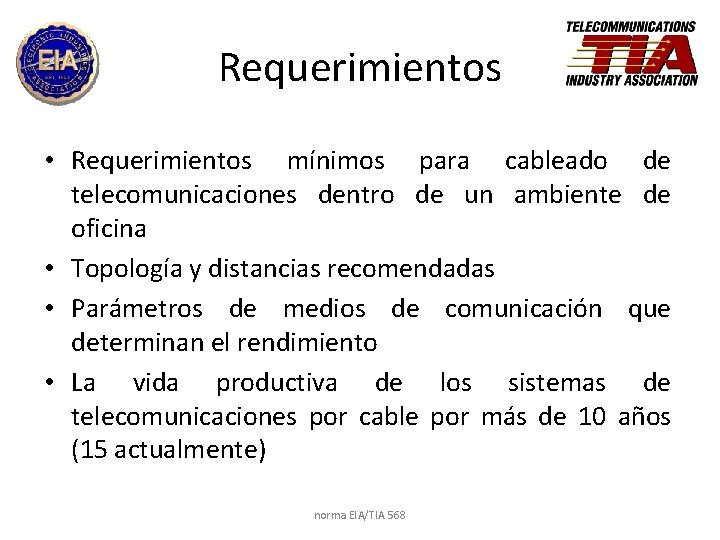 Requerimientos • Requerimientos mínimos para cableado de telecomunicaciones dentro de un ambiente de oficina