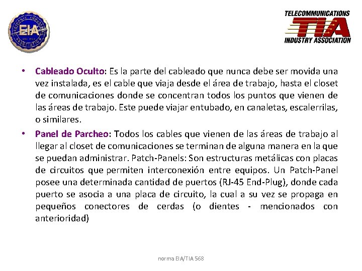  • Cableado Oculto: Es la parte del cableado que nunca debe ser movida