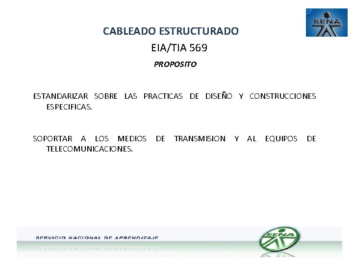 CABLEADO ESTRUCTURADO EIA/TIA 569 PROPOSITO ESTANDARIZAR SOBRE LAS PRACTICAS DE DISEÑO Y CONSTRUCCIONES ESPECIFICAS.