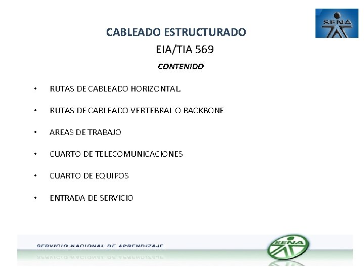 CABLEADO ESTRUCTURADO EIA/TIA 569 CONTENIDO • RUTAS DE CABLEADO HORIZONTAL. • RUTAS DE CABLEADO