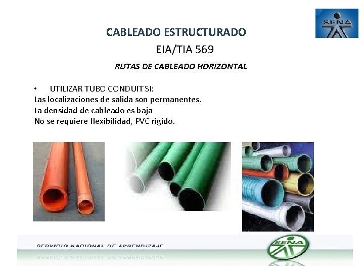 CABLEADO ESTRUCTURADO EIA/TIA 569 RUTAS DE CABLEADO HORIZONTAL • UTILIZAR TUBO CONDUIT SI: Las