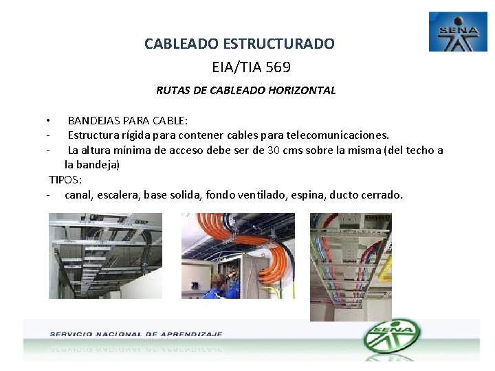 CABLEADO ESTRUCTURADO EIA/TIA 569 RUTAS DE CABLEADO HORIZONTAL BANDEJAS PARA CABLE: Estructura rígida para