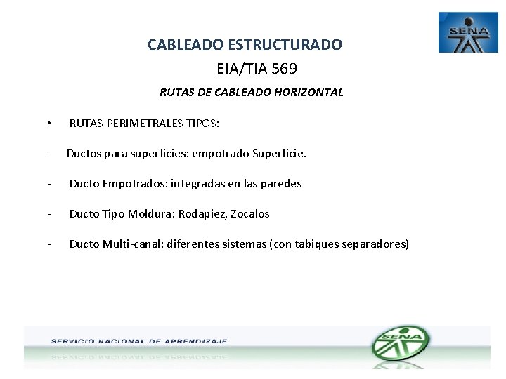 CABLEADO ESTRUCTURADO EIA/TIA 569 RUTAS DE CABLEADO HORIZONTAL • RUTAS PERIMETRALES TIPOS: - Ductos