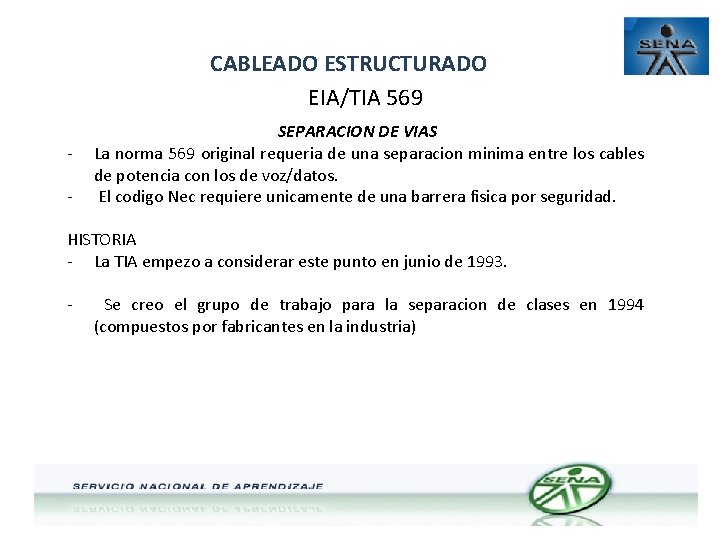 CABLEADO ESTRUCTURADO EIA/TIA 569 - SEPARACION DE VIAS La norma 569 original requeria de