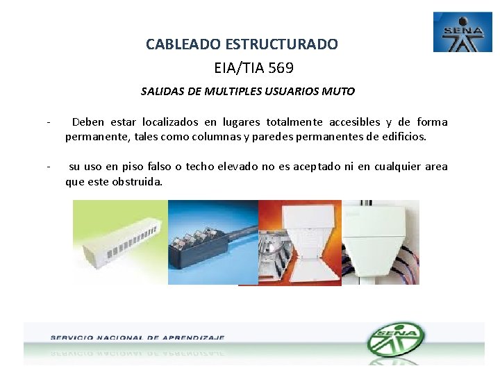 CABLEADO ESTRUCTURADO EIA/TIA 569 SALIDAS DE MULTIPLES USUARIOS MUTO - Deben estar localizados en