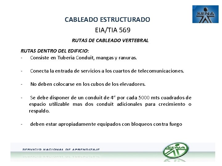 CABLEADO ESTRUCTURADO EIA/TIA 569 RUTAS DE CABLEADO VERTEBRAL RUTAS DENTRO DEL EDIFICIO: - Consiste