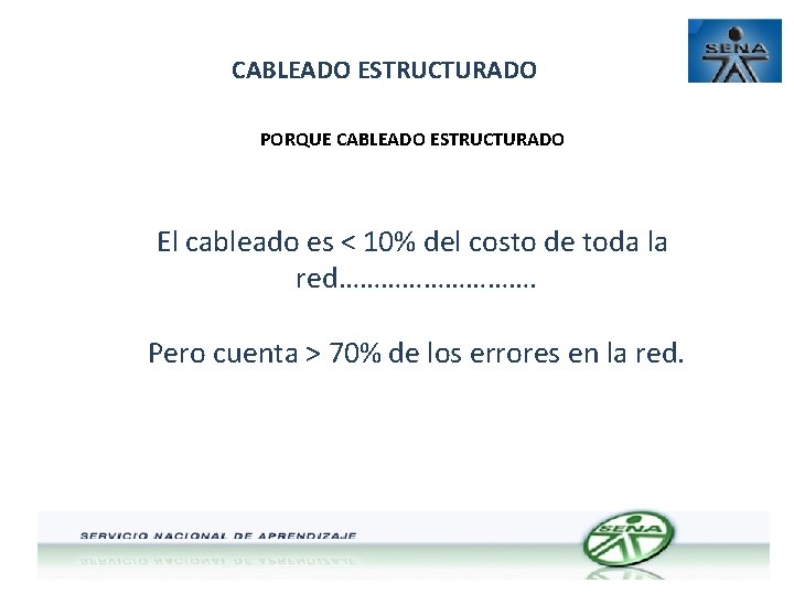 CABLEADO ESTRUCTURADO PORQUE CABLEADO ESTRUCTURADO El cableado es < 10% del costo de toda