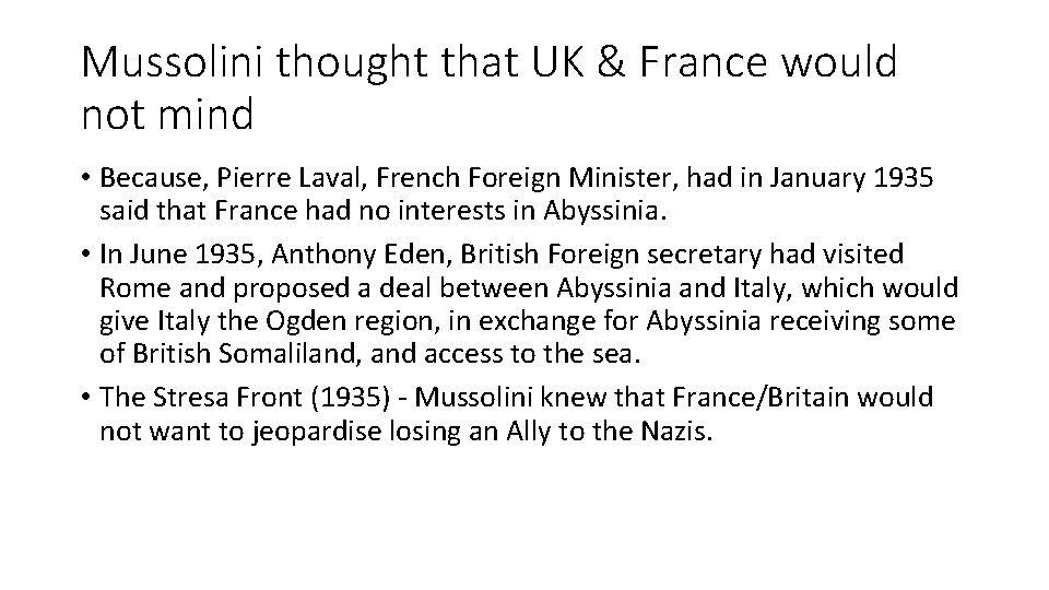 Mussolini thought that UK & France would not mind • Because, Pierre Laval, French