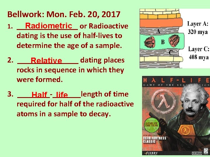 Bellwork: Mon. Feb. 20, 2017 1. ________ Radiometric or Radioactive dating is the use