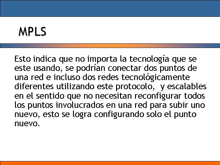 MPLS Esto indica que no importa la tecnología que se este usando, se podrían