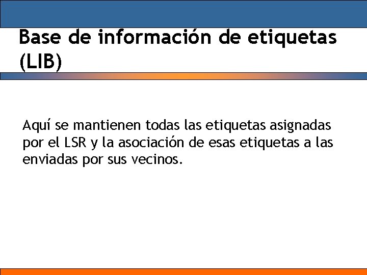 Base de información de etiquetas (LIB) Aquí se mantienen todas las etiquetas asignadas por