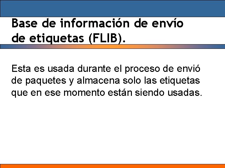 Base de información de envío de etiquetas (FLIB). Esta es usada durante el proceso