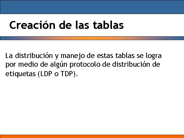 Creación de las tablas La distribución y manejo de estas tablas se logra por