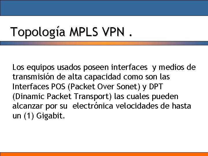 Topología MPLS VPN. Los equipos usados poseen interfaces y medios de transmisión de alta