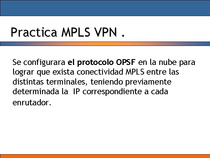 Practica MPLS VPN. Se configurara el protocolo OPSF en la nube para lograr que