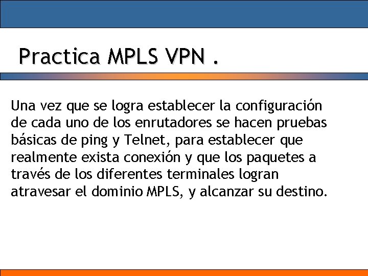 Practica MPLS VPN. Una vez que se logra establecer la configuración de cada uno