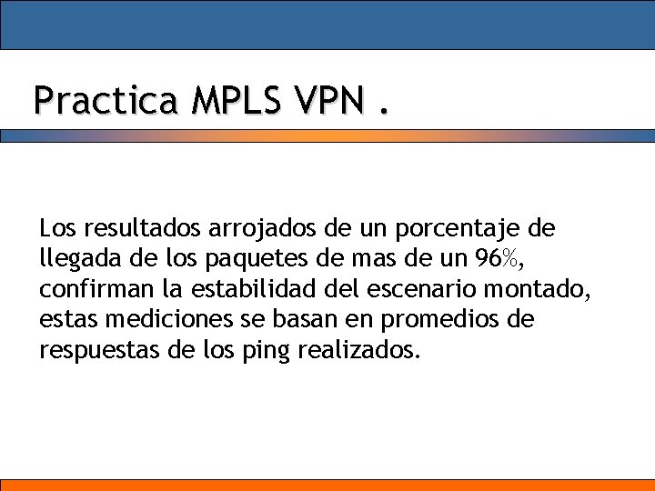 Practica MPLS VPN. Los resultados arrojados de un porcentaje de llegada de los paquetes