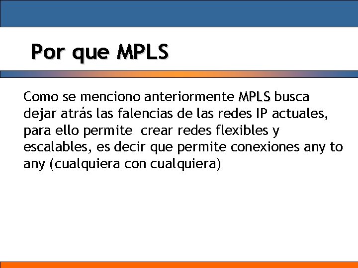 Por que MPLS Como se menciono anteriormente MPLS busca dejar atrás las falencias de