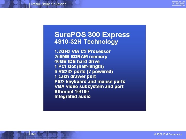 Retail Store Solutions Sure. POS 300 Express 4910 -32 H Technology 1. 2 GHz
